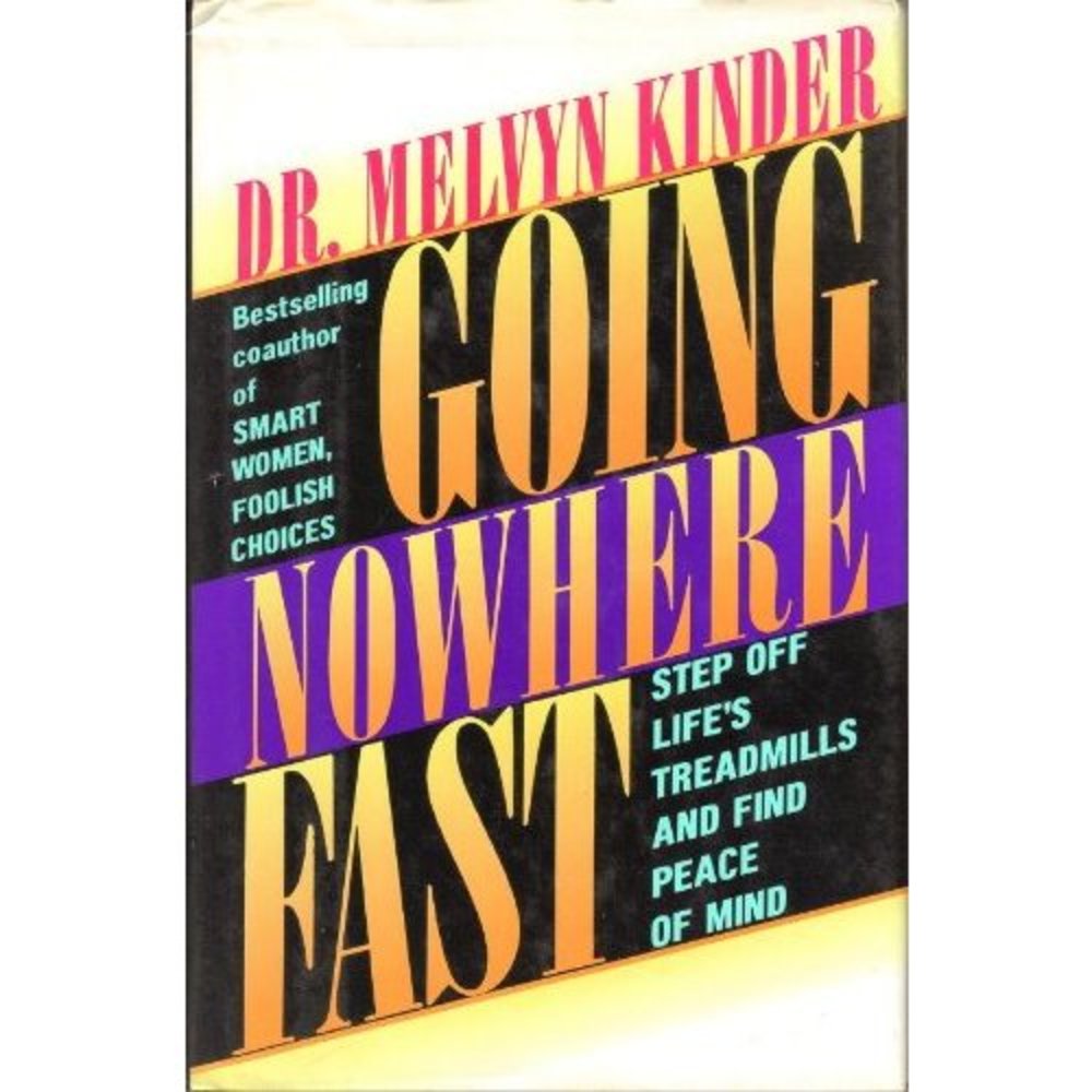Going Nowhere Fast: Step Off Lifes Treadmills and Find Peace of Mind (Hardcover)